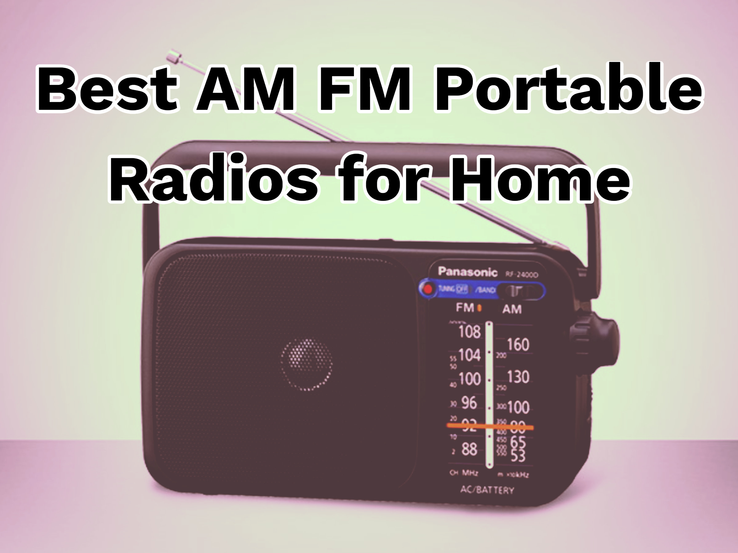 Best AM FM Portable Radios for Home